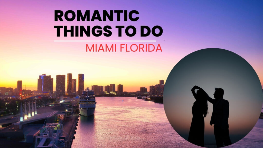 Romantic Things to do in Miami Florida